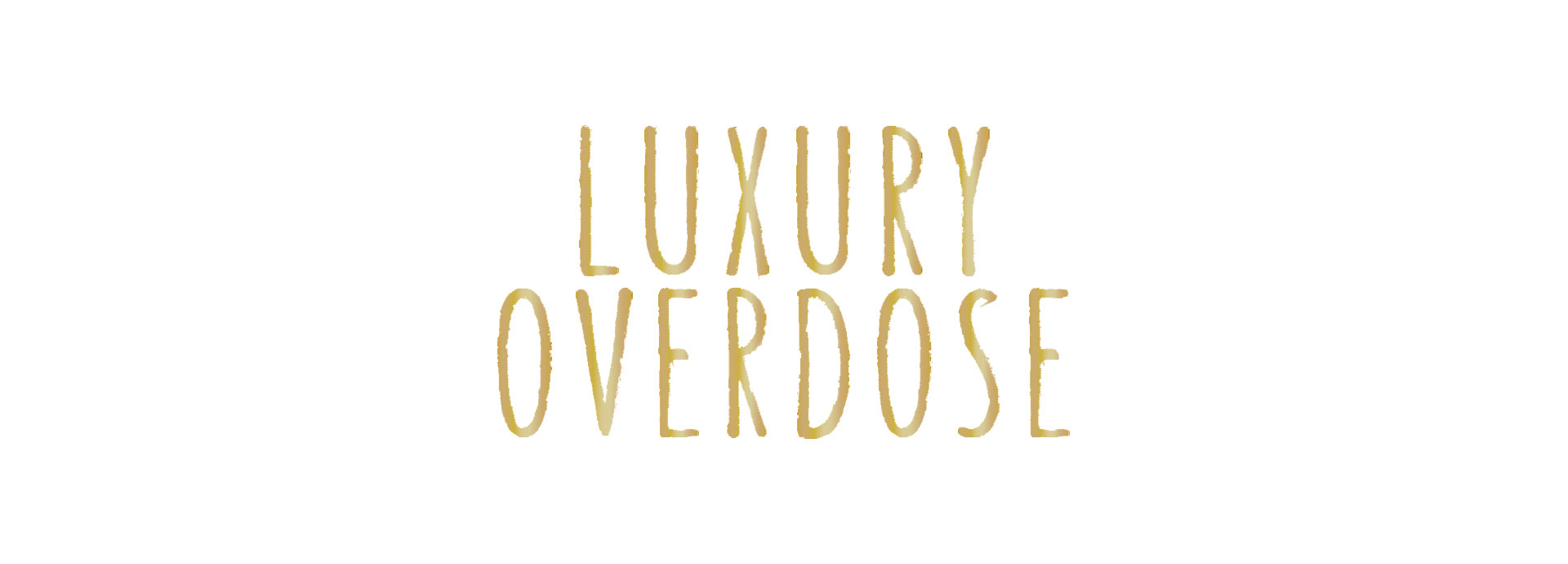 Luxury Overdose